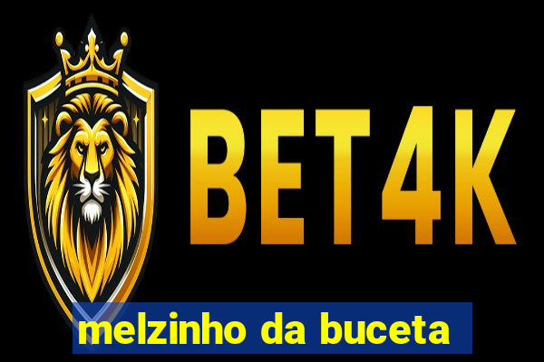 melzinho da buceta